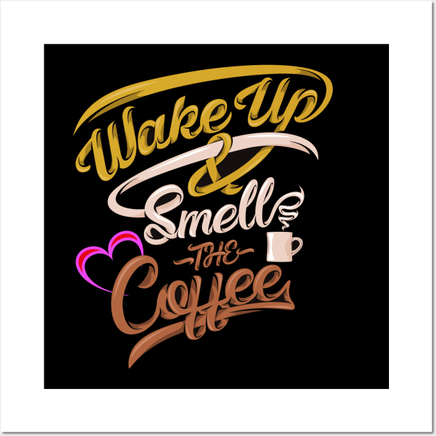 Wake-up And Smell The Coffee Wall Art by RelianceDesign
